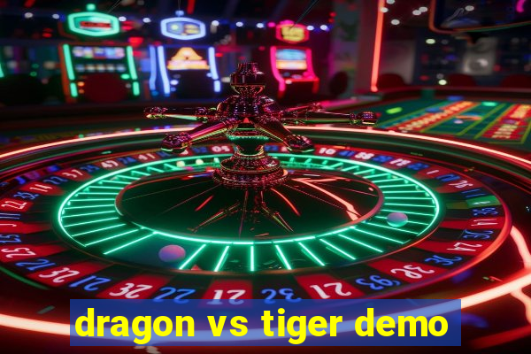 dragon vs tiger demo